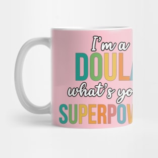 I'm A Doula, What's Your Superpower Mug